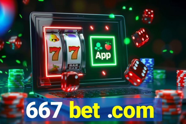 667 bet .com